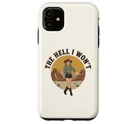 The Hell I Won't | Funny Retro Cowgirl Womans Western Cowboy Case for iPhone 11