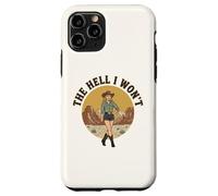 The Hell I Won't | Funny Retro Cowgirl Womans Western Cowboy Case for iPhone 11 Pro