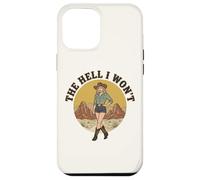 The Hell I Won't : Funny Retro Cowgirl Womans Western Cowboy Case for iPhone 12 Pro Max