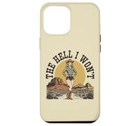 The Hell I Won't ~ Funny Retro Cowgirl Womans Western Cowboy Case for iPhone 12 Pro Max