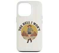 The Hell I Won't : Funny Retro Cowgirl Womans Western Cowboy Case for iPhone 13 Pro