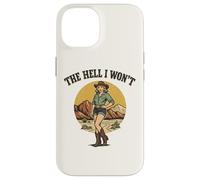 The Hell I Won't - Funny Retro Cowgirl Womans Western Cowboy Case for iPhone 14