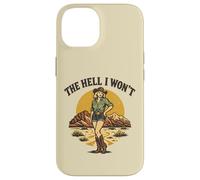 The Hell I Won't Funny Retro Cowgirl Womans Western Cowboy Case for iPhone 14