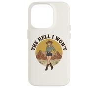 The Hell I Won't : Funny Retro Cowgirl Womans Western Cowboy Case for iPhone 14 Pro