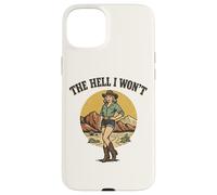 The Hell I Won't - Funny Retro Cowgirl Womans Western Cowboy Case for iPhone 15 Plus