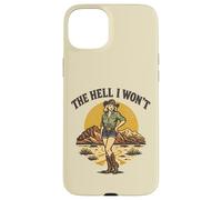 The Hell I Won't Funny Retro Cowgirl Womans Western Cowboy Case for iPhone 15 Plus