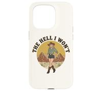 The Hell I Won't : Funny Retro Cowgirl Womans Western Cowboy Case for iPhone 15 Pro