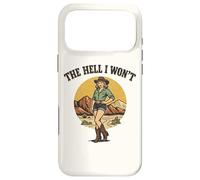 The Hell I Won't - Funny Retro Cowgirl Womans Western Cowboy Case for iPhone 17 Pro Max