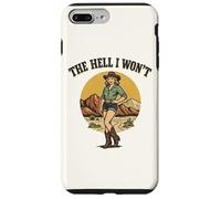 The Hell I Won't - Funny Retro Cowgirl Womans Western Cowboy Case for iPhone 7 Plus/8 Plus