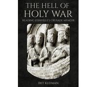 The Hell of Holy War : Reading Joinville's Crusade Memoir