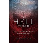 The Hell There Is: An Exploration of an Often-Rejected Doctrine of the Church