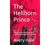 The Hellborn Prince: A Saga of Demons, Deception, and a Love Powerful Enough to Break Realms (The Testament of Ruin)
