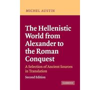 The Hellenistic World from Alexander to the Roman Conquest: A Selection of Ancient Sources in Translation