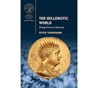 The Hellenistic World: Using Coins as Sources – Guides to the Coinage of the Ancient World