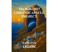 The Hello 2027 CHRONOCAPSULE Project