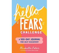 The Hello, Fears Challenge: A 100-Day Journal for Self-Discovery