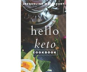 The Hello Keto Cookbook: Your 1-2-3 Beginner's Guide to Keto