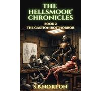 The Hellsmoor' Chronicles - Book 2 - The Gastion Bot' Horror: Steampunk for readers of Mad Scientists, Frankenstein, Dark Fantasy and Horror