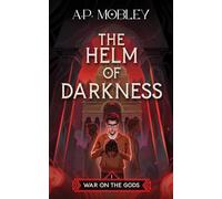 The Helm of Darkness: Volume 1 (War on the Gods)