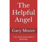 The Helpful Angel: You never know who's watching. (Short story collection)