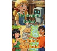 The Helpful Robot & The Tale of Two Paths (Human Future Stories)