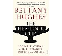 The Hemlock Cup: Socrates, Athens and the Search for the Good Life