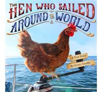 The Hen Who Sailed Around the World: A True Story