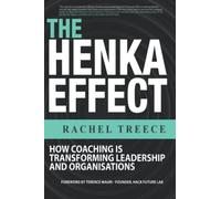 The Henka Effect: How Coaching is Transforming Leadership and Organisations
