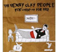 The Henry Clay People - For Cheap Or For Free