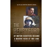 The “Henry Ford” of Motor Scooters Was A Marine Hero: The Creation of Moto-Scoot and its Destruction by War Profiteers