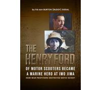 The “Henry Ford” of Motor Scooters Was A Marine Hero: The Creation of Moto-Scoot and its Destruction by War Profiteers