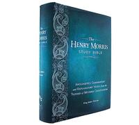 The Henry Morris Study Bible Casebound: Apologetics Commentary and Explanatory Notes from the 'Father of Modern Creationism'