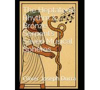 The Heptatonic Rhythm & Bronze Serpent’s Seven Musical Spheres