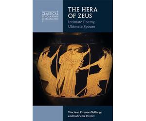 The Hera of Zeus: Intimate Enemy, Ultimate Spouse (Classical Scholarship in Translation)