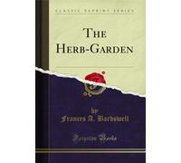 The Herb-Garden (Classic Reprint)