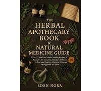 The Herbal Apothecary Book & Natural Medicine Guide: 600+ DIY Medicinal Herbs, Healing Recipes & Remedies for Immunity, Infection, Wellness & Everyday ... Wellness, Medicinal Plants and Herb's Books)