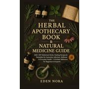 The Herbal Apothecary Book & Natural Medicine Guide: 600+ DIY Medicinal Herbs, Healing Recipes & Remedies for Immunity, Infection, Wellness & Everyday ... Wellness, Medicinal Plants and Herb's Books)