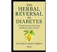 The Herbal Reversal of Diabetes (The Herbal Reversal Series)
