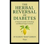The Herbal Reversal of Diabetes (The Herbal Reversal Series)