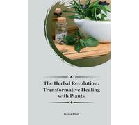 The Herbal Revolution: Transformative Healing with Plants