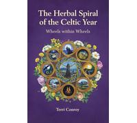 The Herbal Spiral of the Celtic Year : Wheels within Wheels