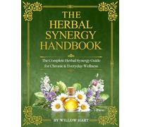 The Herbal Synergy Handbook: The Complete Herbal Synergy Guide for Chronic & Everyday Wellness