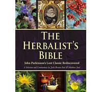 The Herbalist's Bible: John Parkinson's Lost Classic Rediscovered