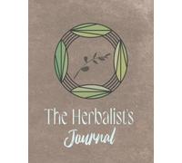 The Herbalists Journal - 120 Herbalism Log Pages - Formatted for Herbalist - Herb Magic - Healing Plants - Gift Idea