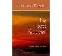 The Herd Keeper: A Pagan Portuguese Poem: 1 (Pessoa by Me)