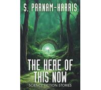 The Here of This Now: Science Fiction Stories
