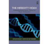 The Heredity Hoax: Challenging Flawed Genetic Theories of Human Development