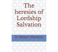 The heresies of Lordship Salvation