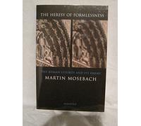 The Heresy of Formlessness: The Roman Liturgy and Its Enemy