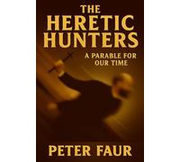 The Heretic Hunters: A Parable for Our Time
